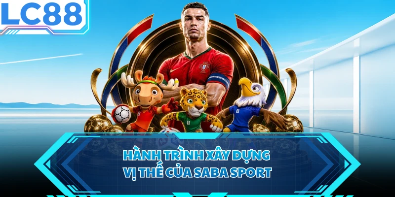 Hành trình xây dựng vị thế của Saba Sport