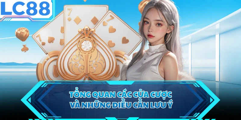 Tổng quan các cửa cược và những điều cần lưu ý